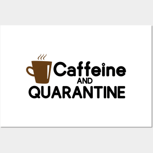 Caffeine and quarantine Posters and Art